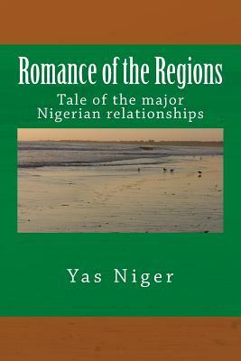 Romance of the Regions: Tale of the major Nigerian relationships by Yas Niger