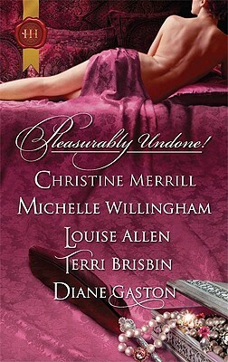 Pleasurably Undone! by Diane Gaston, Louise Allen, Terri Brisbin, Michelle Willingham, Christine Merrill