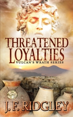 Threatened Loyalties: Vulcan's Wrath Series by Jf Ridgley