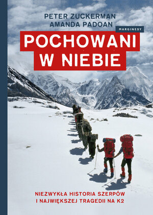 Pochowani w niebie. Niezwykła historia Szerpów i tragicznego dnia na K2 by Peter Zuckerman, Amanda Padoan