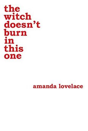 the witch doesn't burn in this one by Amanda Lovelace