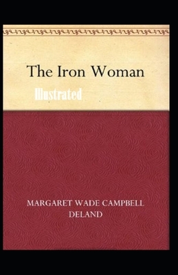 The Iron Woman Illustrated by Margaret Deland