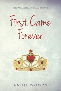 First Came Forever by Annie Woods