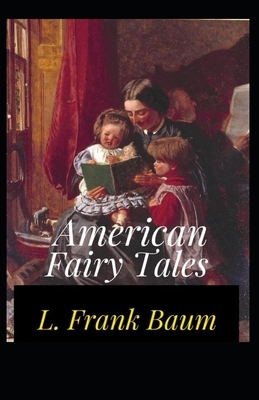 American Fairy Tales Annotated by L. Frank Baum