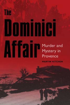 The Dominici Affair: Murder and Mystery in Provence by Martin Kitchen