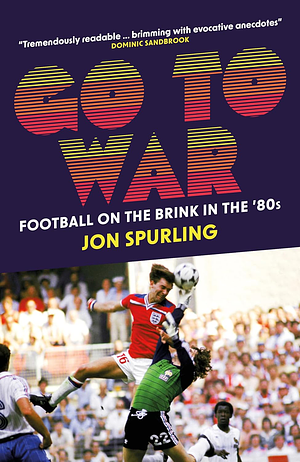 Go To War: Football on the Brink in the '80s by Jon Spurling
