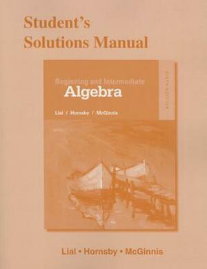 Student's Solutions Manual for Beginning and Intermediate Algebra by Margaret Lial, Gary Clendenen, John Hornsby