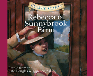 Rebecca of Sunnybrook Farm (Library Edition), Volume 46 by Kate Douglas Wiggin