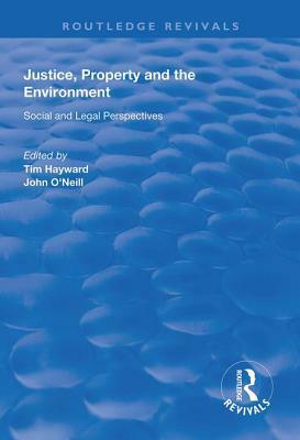 Justice, Property and the Environment: Social and Legal Perspectives by 