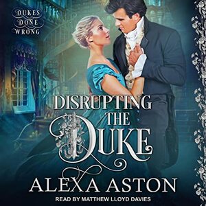 Disrupting the Duke by Alexa Aston