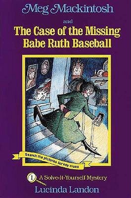 Meg Mackintosh and the Case of the Missing Babe Ruth Baseball - title #1: A Solve-It-Yourself Mystery by Lucinda Landon