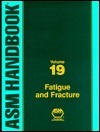 ASM Handbook, Volume 19: Fatigue and Fracture by Nikki D. Dimatteo, ASM Handbook Committee