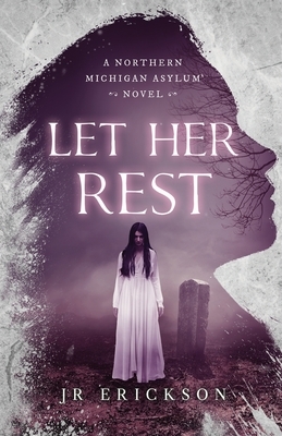 Let Her Rest by J.R. Erickson