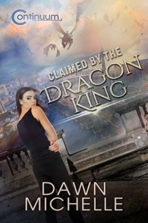 Claimed by the Dragon King (The Continuum Book 1) by Dawn Michelle, Jason Halstead