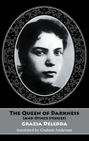 The Queen of Darkness and Other Stories by Grazia Deledda