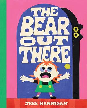 The Bear Out There by Jess Hannigan