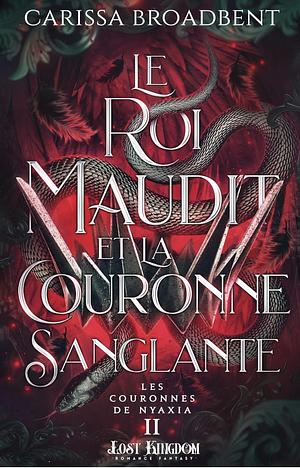 Le roi maudit et la couronne sanglante  by Carissa Broadbent