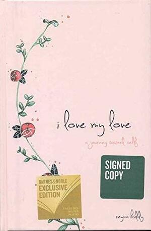 I Love My Love: A Journey Toward Self by Reyna Biddy