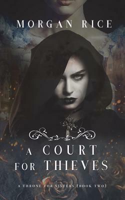 A Court for Thieves by Morgan Rice