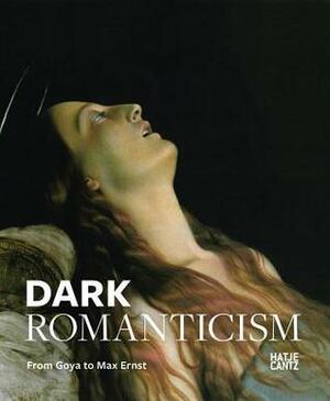 Dark Romanticism: From Goya to Max Ernst by Felix Krämer