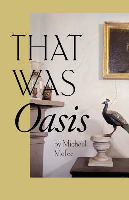 That Was Oasis by Michael McFee