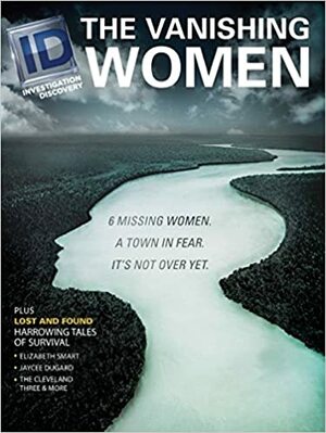 Investigation Discovery: The Vanishing Women by James Ellis