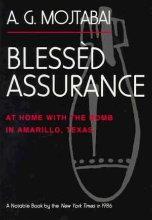 Bless�d Assurance: At Home with the Bomb in Amarillo, Texas by A.G. Mojtabai