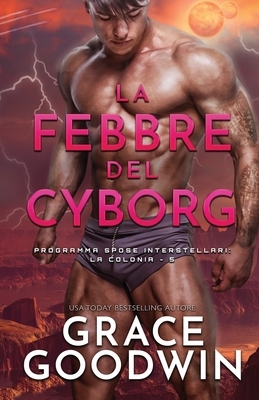 La febbre del cyborg: (per ipovedenti) by Grace Goodwin