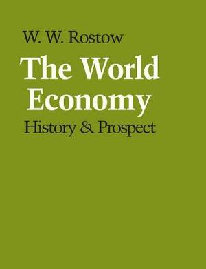 The World Economy: History & Prospect by Walt W. Rostow, W. W. Rostow