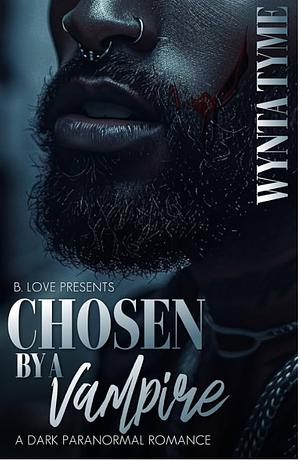Chosen by A Vampire: A Dark Paranormal Romance by Wynta Tyme