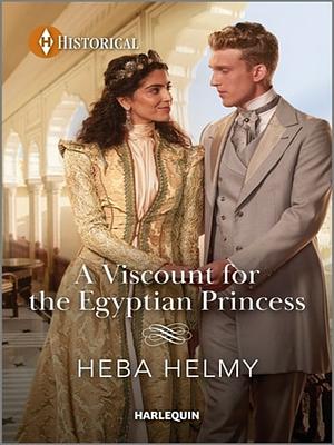A viscount for the Egyptian princess by Heba Helmy