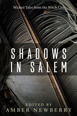 Shadows in Salem: Wicked Tales from the Witch City by Patrick Cooper, Michael Carey, Bill Dale Grizzle