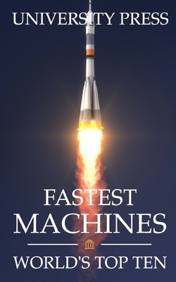 Fastest Machines: World's Top Ten by University Press