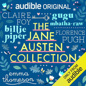 The Jane Austen Collection: An Audible Original Drama by Jane Austen