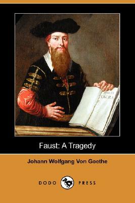 Faust: A Tragedy (Dodo Press) by Johann Wolfgang von Goethe