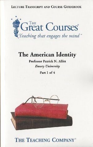 The American Identity by Patrick N. Allitt