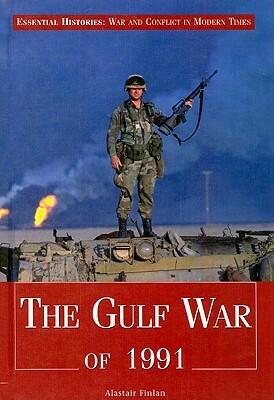 The Gulf War of 1991 by Alastair Finlan