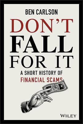 Don't Fall for It: A Short History of Financial Scams by Ben Carlson