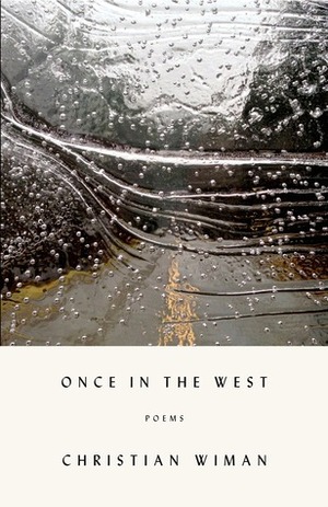 Once in the West: Poems by Christian Wiman