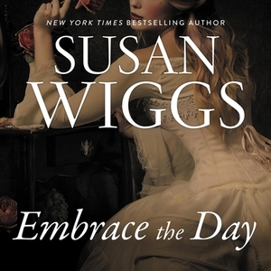 Embrace the Day by Susan Wiggs