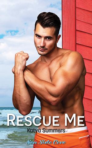 Rescue Me by Katya Summers