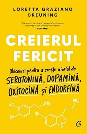 Creierul fericit by Loretta Graziano Breuning