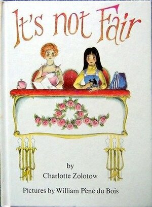 It's Not Fair by Charlotte Zolotow, William Pène du Bois