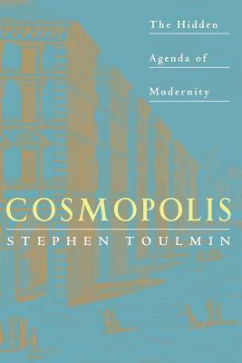Cosmopolis: The Hidden Agenda of Modernity by Stephen Toulmin