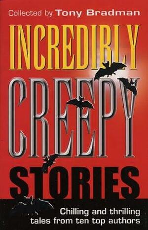 Incredibly Creepy Stories by Tony Bradman, Jan Mark, Helen Dunmore, Malorie Blackman