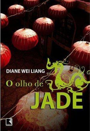 O Olho de Jade by Diane Wei Liang