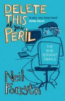 Delete This at your Peril: One Man's Fearless Exchanges with the Internet Spammers by Neil Forsyth