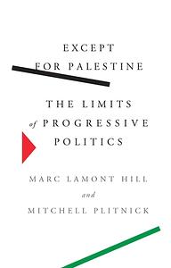 Except for Palestine by Mitchell Plitnick, Marc Lamont Hill