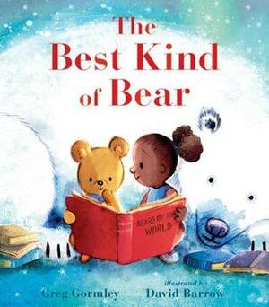 The Best Kind of Bear by David Barrow, Greg Gormley