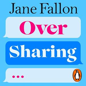 Over Sharing by Jane Fallon